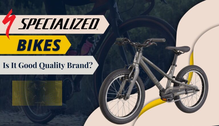 Are Specialized Bikes Good Quality Brand