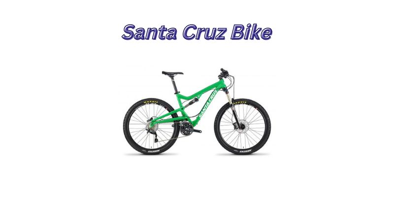 Are Santa Cruz Bikes Good