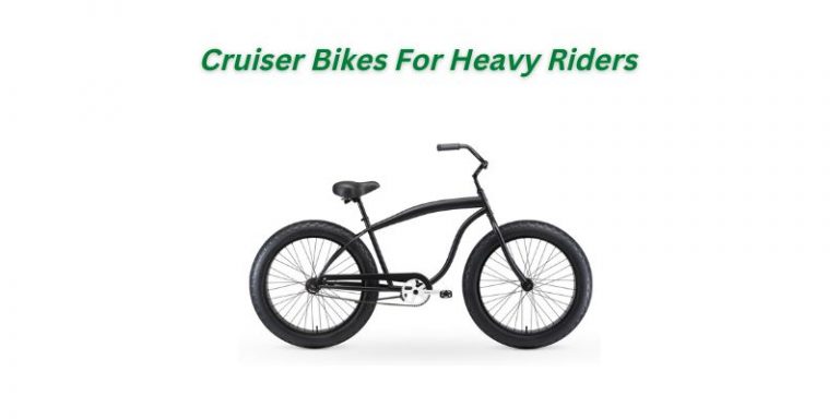 Cruiser Bikes For Heavy Riders