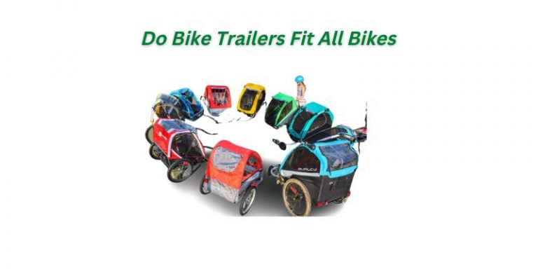 Do Bike Trailers Fit All Bikes