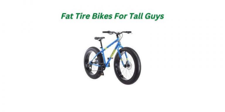 Fat Tire Bikes For Tall Guys